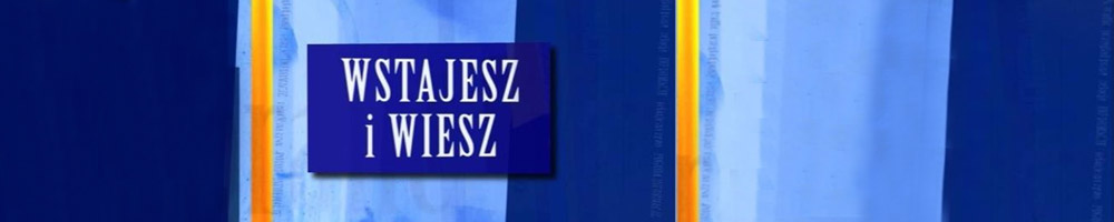 wstajesz_i_wiesz